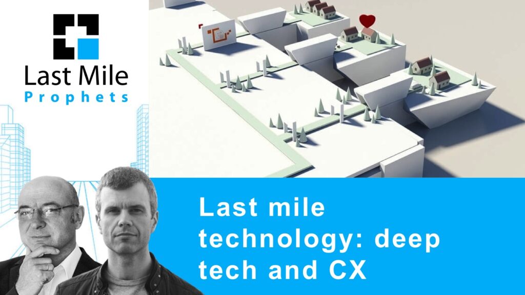 Last mile technology: from deep tech to customer experience