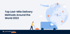 INSIGHT: Top last-mile delivery methods around the world 2023